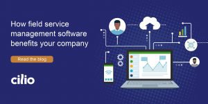 How field service management software benefits your company