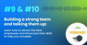 Podcast episode #9 and #10. Building a strong team and talking them up.